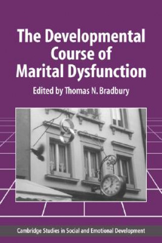 Książka Developmental Course of Marital Dysfunction Thomas N. Bradbury