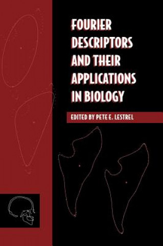 Könyv Fourier Descriptors and their Applications in Biology Pete E. Lestrel