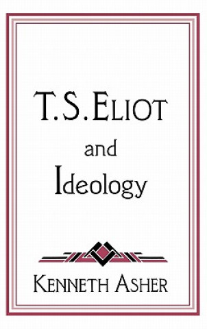Carte T. S. Eliot and Ideology Kenneth Asher