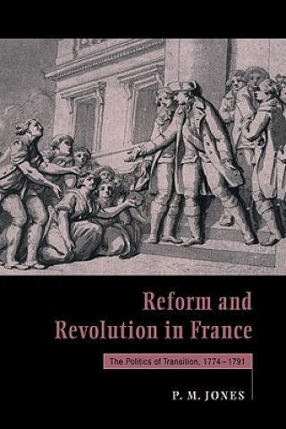 Książka Reform and Revolution in France Peter M. (University of Birmingham) Jones