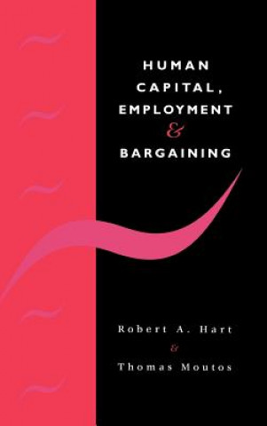 Book Human Capital, Employment and Bargaining Robert A. (University of Stirling) Hart