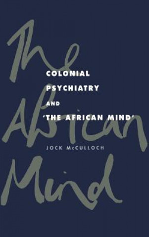 Carte Colonial Psychiatry and the African Mind Jock McCulloch