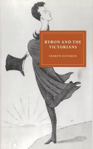 Könyv Byron and the Victorians Andrew (University of Minnesota) Elfenbein