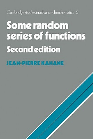 Könyv Some Random Series of Functions Jean-Pierre (Universite de Paris XI) Kahane