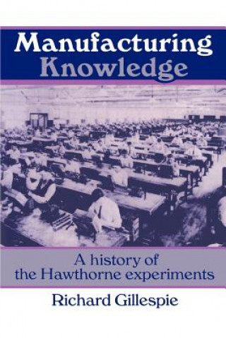 Könyv Manufacturing Knowledge Richard Gillespie