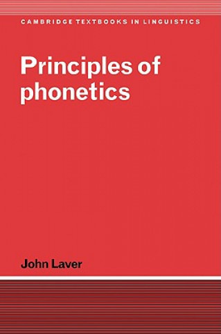 Kniha Principles of Phonetics John (University of Edinburgh) Laver