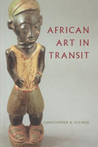 Knjiga African Art in Transit Christopher B. Steiner
