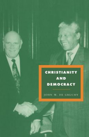 Könyv Christianity and Democracy John W. De Gruchy