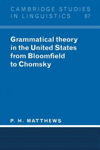 Kniha Grammatical Theory in the United States P. H. Matthews