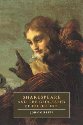 Knjiga Shakespeare and the Geography of Difference John Gillies