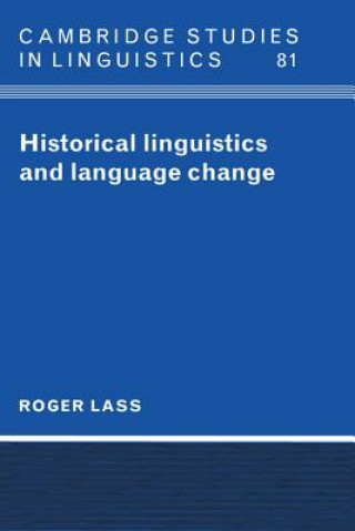 Kniha Historical Linguistics and Language Change Roger (University of Cape Town) Lass