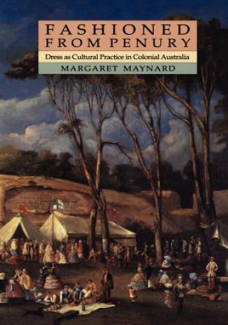 Könyv Fashioned from Penury Margaret (University of Queensland) Maynard