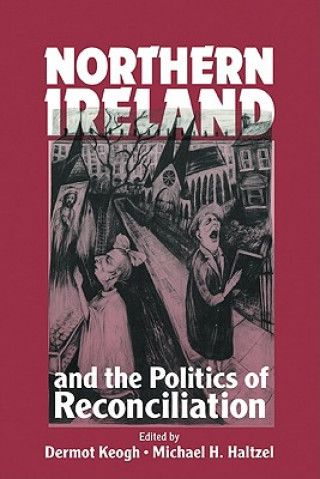 Könyv Northern Ireland and the Politics of Reconciliation Michael H. Haltzel