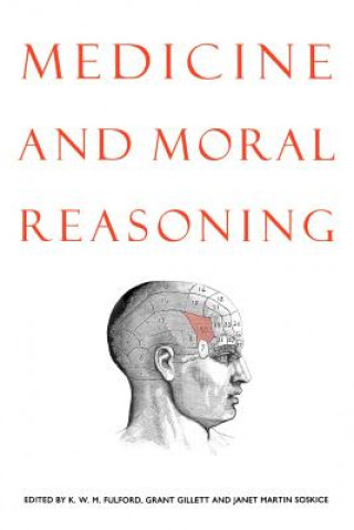 Kniha Medicine and Moral Reasoning K. W. M. FulfordGrant GillettJanet Martin Soskice