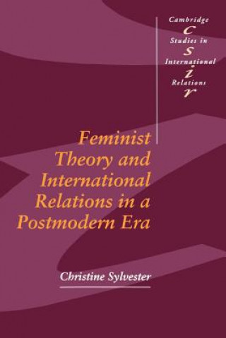 Kniha Feminist Theory and International Relations in a Postmodern Era Christine Sylvester