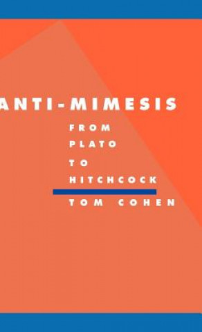 Carte Anti-Mimesis from Plato to Hitchcock Tom Cohen