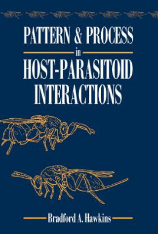 Carte Pattern and Process in Host-Parasitoid Interactions Bradford A. Hawkins