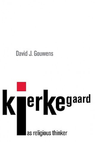 Książka Kierkegaard as Religious Thinker David J. (Texas Christian University) Gouwens