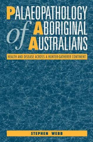 Kniha Palaeopathology of Aboriginal Australians Stephen Webb