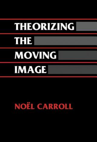 Carte Theorizing the Moving Image Carroll