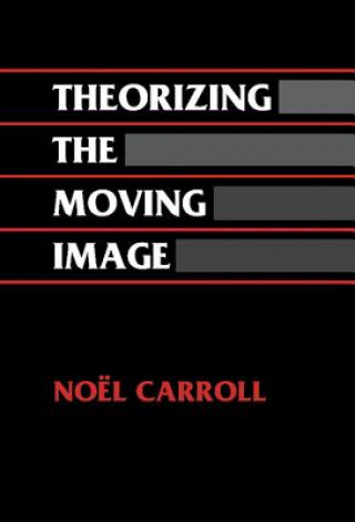 Kniha Theorizing the Moving Image Carroll