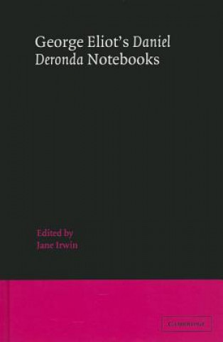 Книга George Eliot's 'Daniel Deronda' Notebooks George EliotJane Irwin