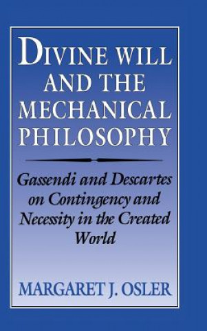 Könyv Divine Will and the Mechanical Philosophy Margaret J. Osler
