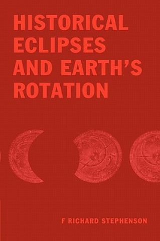 Kniha Historical Eclipses and Earth's Rotation F. Richard Stephenson