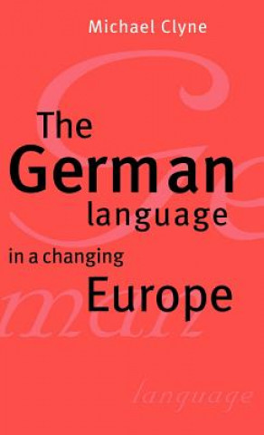 Carte German Language in a Changing Europe Michael Clyne