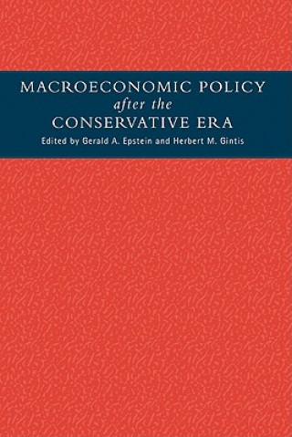 Kniha Macroeconomic Policy after the Conservative Era Gerald A. EpsteinHerbert M. Gintis