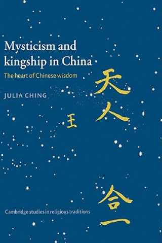 Könyv Mysticism and Kingship in China Julia Ching