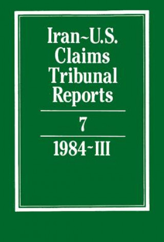 Kniha Iran-U.S. Claims Tribunal Reports: Volume 7 S. R. PirrieJ. S. Arnold