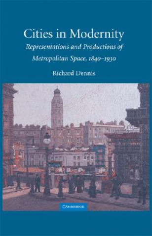 Könyv Cities in Modernity Richard Dennis