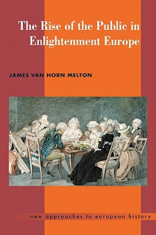 Knjiga Rise of the Public in Enlightenment Europe James Van Horn Melton