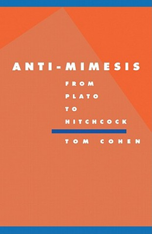 Książka Anti-Mimesis from Plato to Hitchcock Tom Cohen