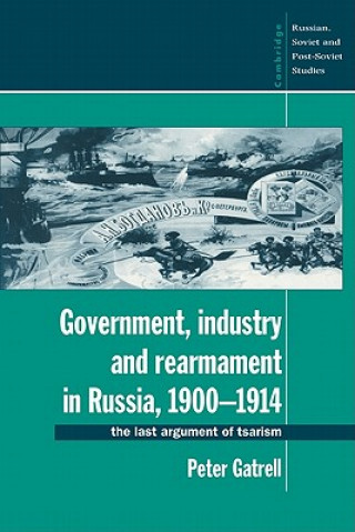 Книга Government, Industry and Rearmament in Russia, 1900-1914 Peter Gatrell