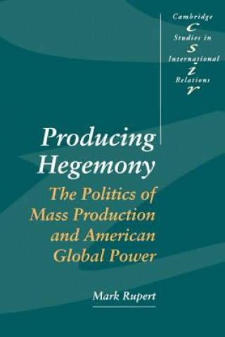 Книга Producing Hegemony Mark Rupert