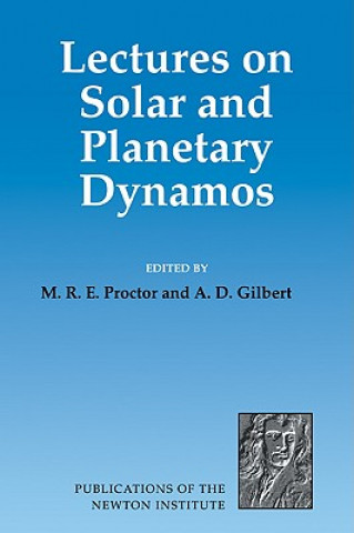 Kniha Lectures on Solar and Planetary Dynamos M. R. E. ProctorA. D. Gilbert