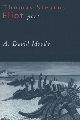 Kniha Thomas Stearns Eliot: Poet A. David (University of York) Moody
