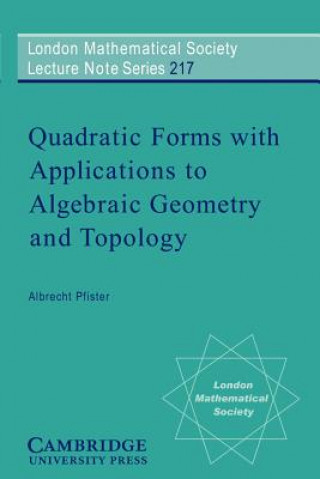 Kniha Quadratic Forms with Applications to Algebraic Geometry and Topology Albrecht Pfister