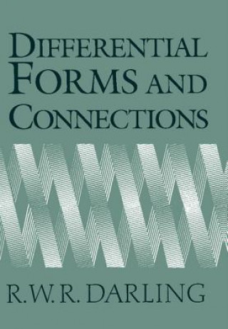 Knjiga Differential Forms and Connections R. W. R. Darling