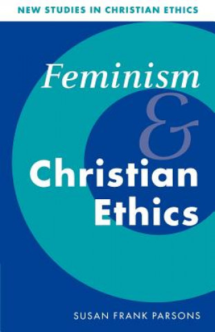 Kniha Feminism and Christian Ethics Susan Frank Parsons