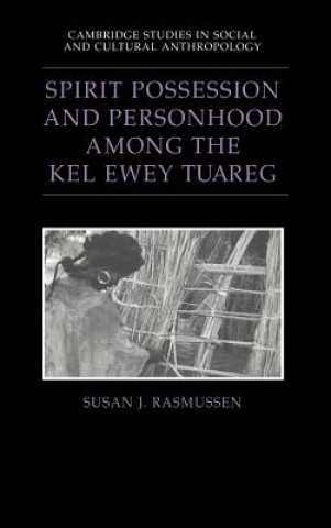 Kniha Spirit Possession and Personhood among the Kel Ewey Tuareg Susan J. Rasmussen