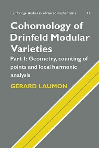 Carte Cohomology of Drinfeld Modular Varieties, Part 1, Geometry, Counting of Points and Local Harmonic Analysis Gérard Laumon