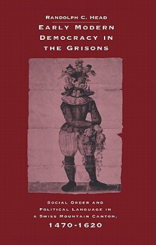 Książka Early Modern Democracy in the Grisons Randolph C. Head