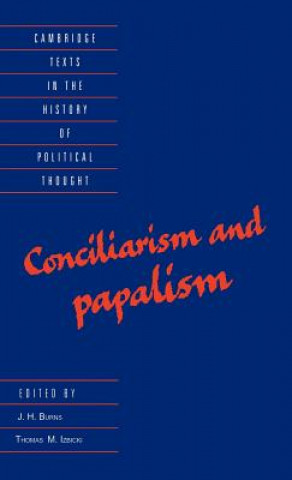 Carte Conciliarism and Papalism J. H. BurnsThomas Izbicki