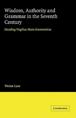 Kniha Wisdom, Authority and Grammar in the Seventh Century Vivien Law