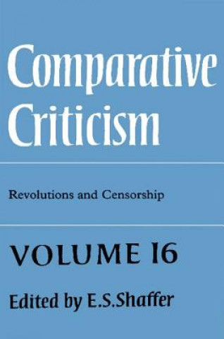 Carte Comparative Criticism: Volume 16, Revolutions and Censorship E. S. Shaffer