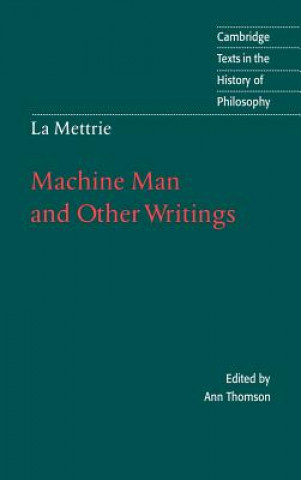 Carte La Mettrie: Machine Man and Other Writings Julien Offray de La MettrieAnn Thomson