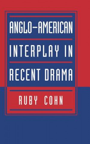 Kniha Anglo-American Interplay in Recent Drama Ruby Cohn